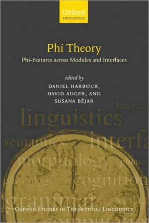 Book Phi-Theory: Phi-Features Across Modules and Interfaces (Oxford Studies in Theoretical Linguistics) free