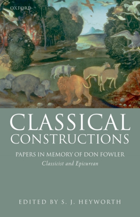 Book Classical Constructions: Papers in Memory of Don Fowler, Classicist and Epicurean free