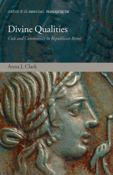 Book Divine Qualities: Cult and Community in Republican Rome (Oxford Classical Monographs) free