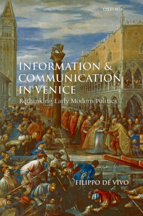 Book Information and Communication in Venice: Rethinking Early Modern Politics free
