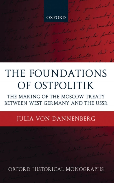 Book The Foundations of Ostpolitik: The Making of the Moscow Treaty between West Germany and the USSR (Oxford Historical Monographs) free