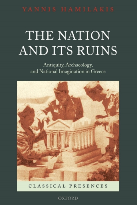 Book The Nation and its Ruins: Antiquity, Archaeology, and National Imagination in Greece (Classical Presences) free