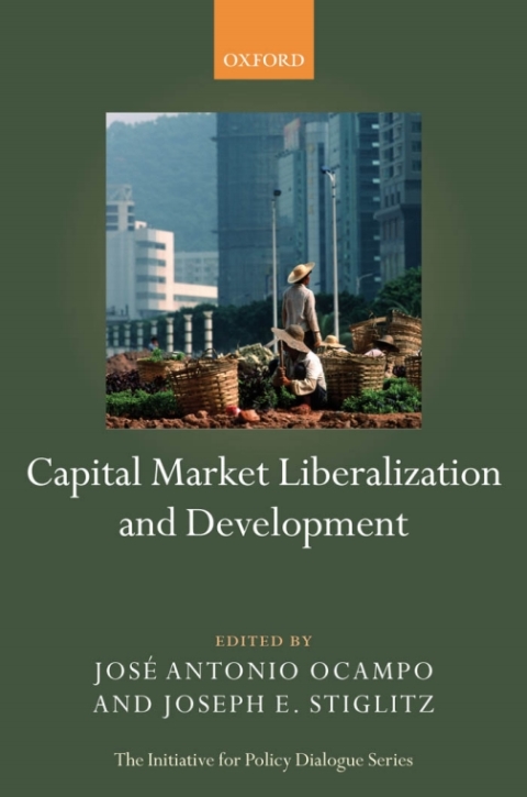 Book Capital Market Liberalization and Development (Initiative for Policy Dialogue) free