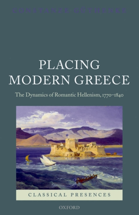 Book Placing Modern Greece: The Dynamics of Romantic Hellenism, 1770-1840 (Classical Presences) free