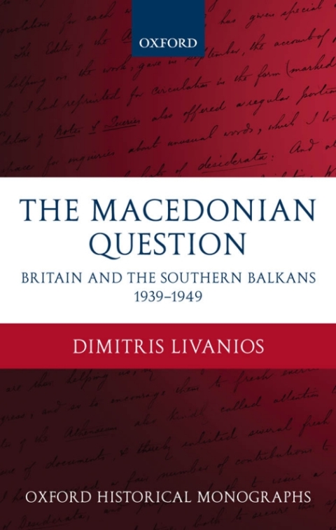 Book The Macedonian Question: Britain and the Southern Balkans 1939-1949 (Oxford Historical Monographs) free