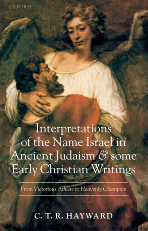 Book Interpretations of the Name Israel in Ancient Judaism and Some Early Christian Writings: From Victorious Athlete to Heavenly Champion free