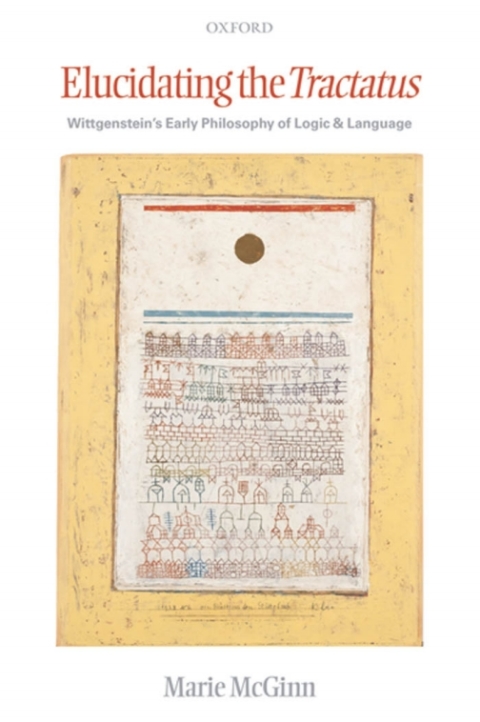 Book Elucidating the Tractatus: Wittgenstein's Early Philosophy of Language and Logic free