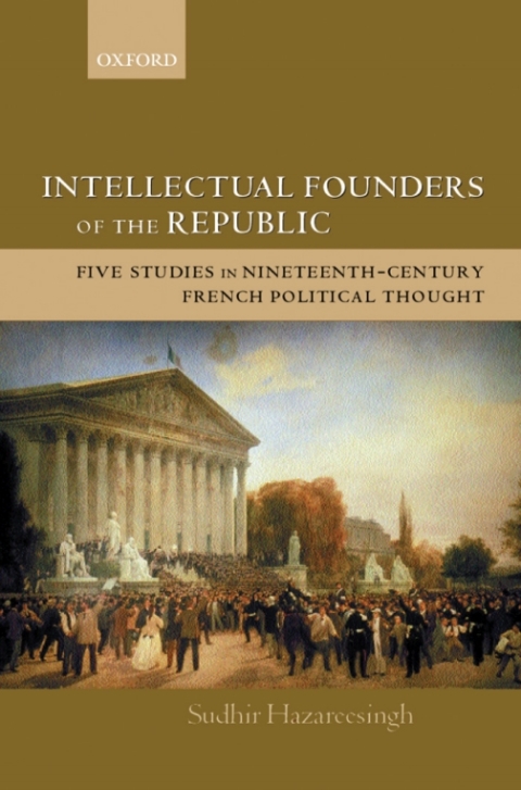 Book Intellectual Founders of the Republic: Five Studies in Nineteenth-Century French Political Thought free