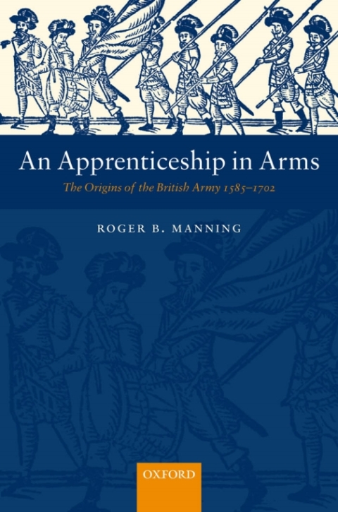 Book An Apprenticeship in Arms: The Origins of the British Army 1585-1702 free