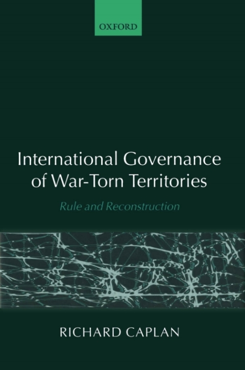 Book International Governance of War-Torn Territories: Rule and Reconstruction free