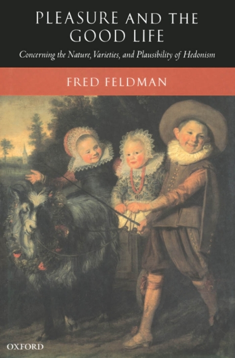 Book Pleasure and the Good Life: Concerning the Nature, Varieties, and Plausibility of Hedonism free