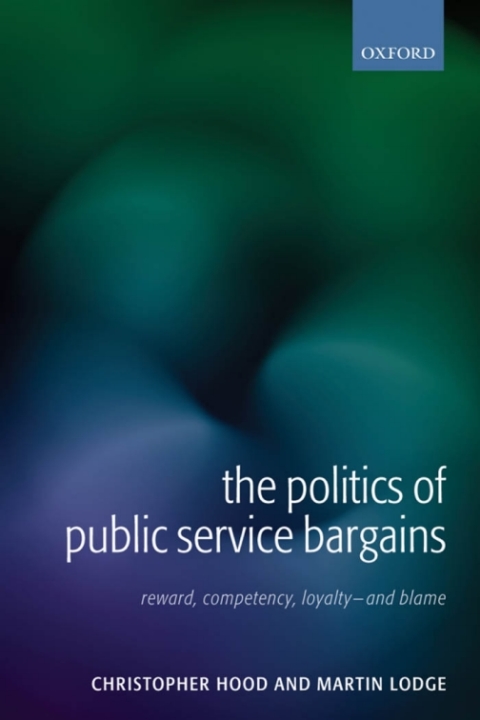 Book The Politics of Public Service Bargains: Reward, Competency, Loyalty - and Blame free