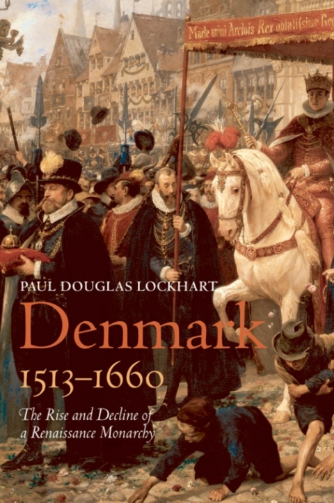 Book Denmark, 1513-1660: The Rise and Decline of a Renaissance Monarchy free