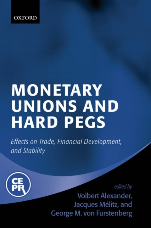 Book Monetary Unions and Hard Pegs: Effects on Trade, Financial Development, and Stability: Effects on Trade, Financial Development and Stability free