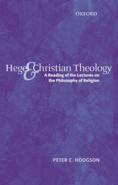 Book Hegel and Christian Theology: A Reading of the Lectures on the Philosophy of Religion free