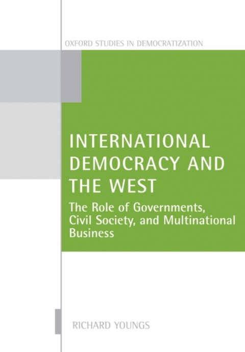 Book International Democracy and the West: The Role of Governments, Civil Society, and Multinational Business (Oxford Studies in Democratization) free