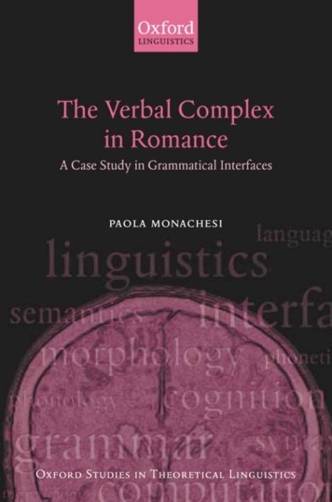 Book The Verbal Complex in Romance: A Case Study in Grammatical Interfaces (Oxford Studies in Theoretical Linguistics Book 9) free