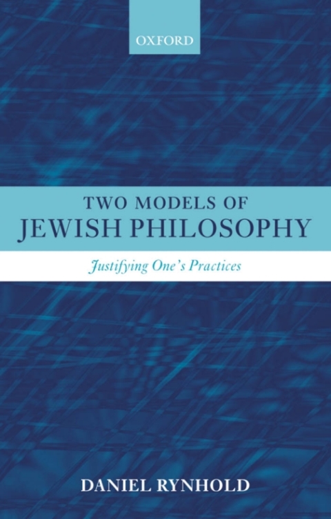 Book Two Models of Jewish Philosophy: Justifying One's Practices free