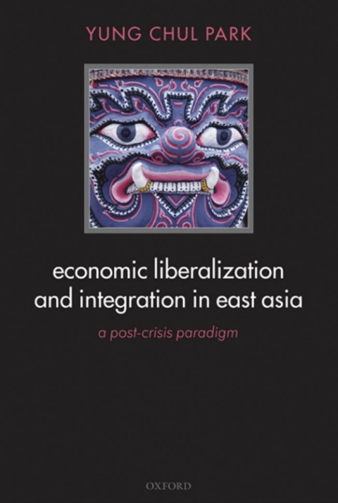 Book Economic Liberalization and Integration in East Asia: A Post-Crisis Paradigm free