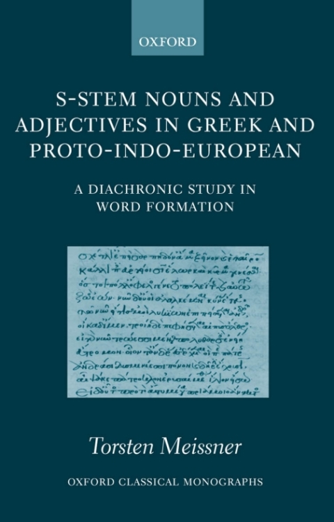 Book S-Stem Nouns and Adjectives in Greek and Proto-Indo-European: A Diachronic Study in Word Formation (Oxford Classical Monographs) free