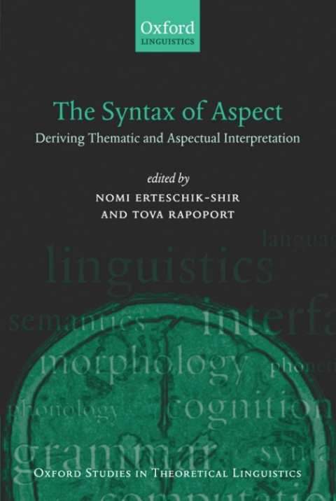 Book The Syntax of Aspect: Deriving Thematic and Aspectual Interpretation (Oxford Studies in Theoretical Linguistics (10)) free