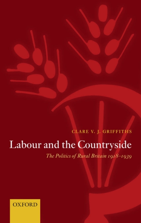 Book Labour and the Countryside: The Politics of Rural Britain 1918-1939 (Oxford Historical Monographs) free