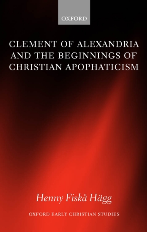 Book Clement of Alexandria and the Beginnings of Christian Apophaticism free