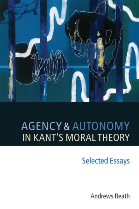 Book Agency and Autonomy in Kant's Moral Theory free