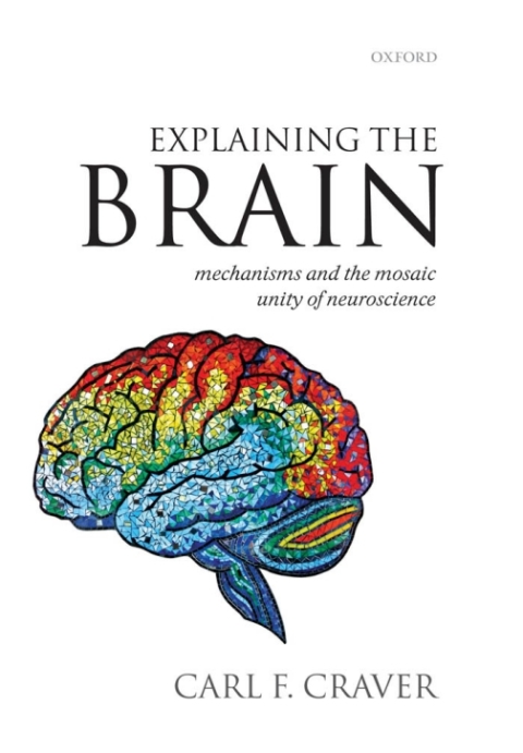 Book Explaining the Brain: Mechanisms and the Mosaic Unity of Neuroscience free
