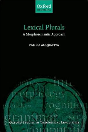 Book Lexical Plurals: A Morphosemantic Approach (Oxford Studies in Theoretical Linguistics (19)) free