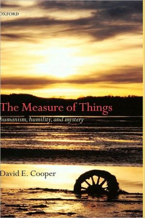 Book The Measure of Things: Humanism, Humility, and Mystery free