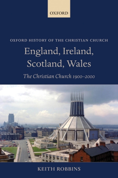 Book England, Ireland, Scotland, Wales: The Christian Church 1900-2000 (Oxford History of the Christian Church) free Book England, Ireland, Scotland, Wales: The Christian Church 1900-2000 (Oxford History of the Christian Church) free