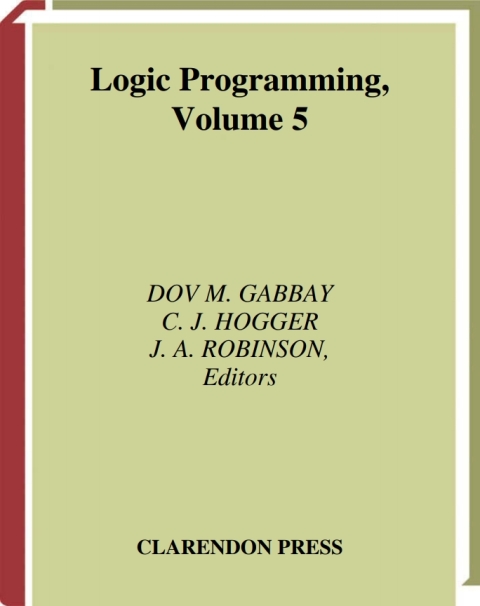 Book Handbook of Logic in Artificial Intelligence and Logic Programming: Volume 5: Logic Programming free