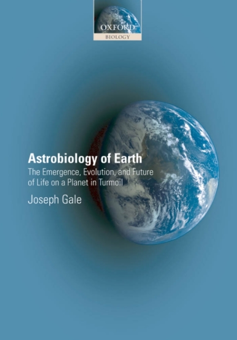 Book Astrobiology of Earth: The Emergence, Evolution and Future of Life on a Planet in Turmoil free