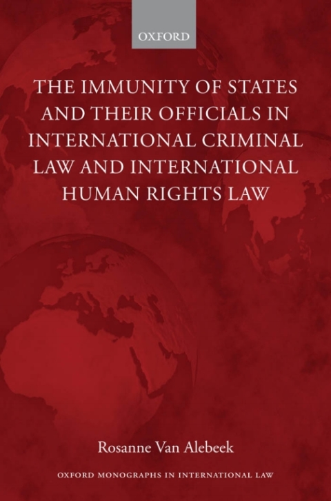 Book The Immunity of States and Their Officials in International Criminal Law and International Human Rights Law free