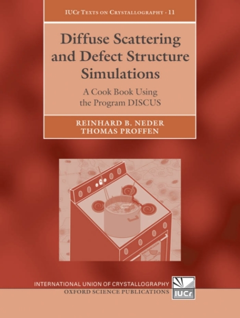 Book Diffuse Scattering and Defect Structure Simulations: A cook book using the program DISCUS (International Union of Crystallography Texts on Crystallography 11) free