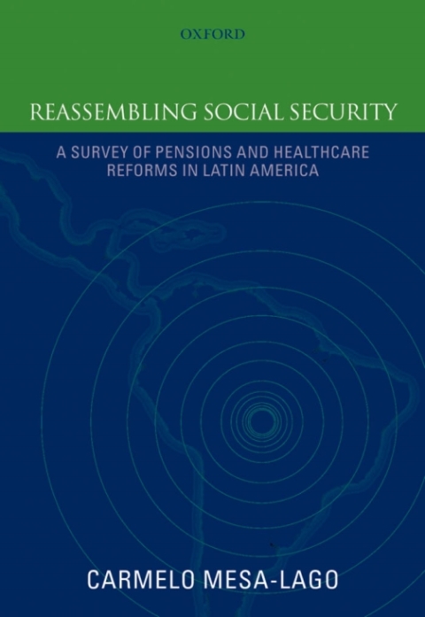 Book Reassembling Social Security: A Survey of Pensions and Health Care Reforms in Latin America Published in association with the Pan-American Health Organization free