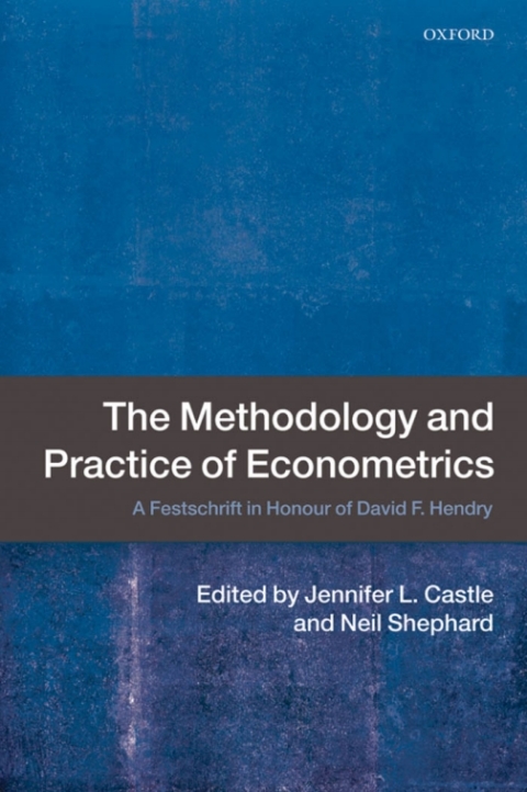Book The Methodology and Practice of Econometrics: A Festschrift in Honour of David F. Hendry free