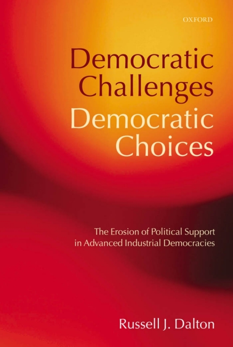 Book Democratic Challenges, Democratic Choices: The Erosion of Political Support in Advanced Industrial Democracies (Comparative Politics) free