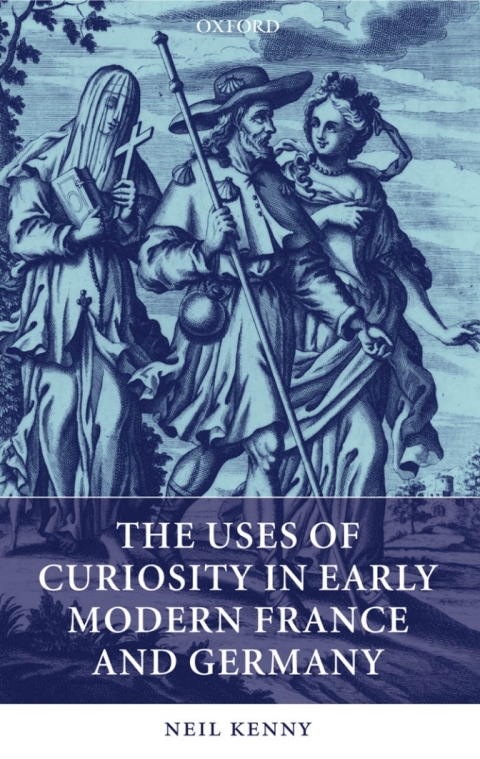 Book The Uses of Curiosity in Early Modern France and Germany free