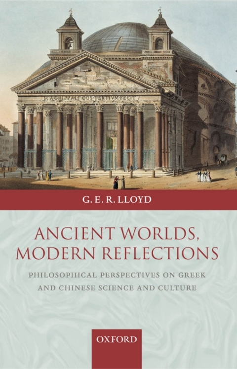 Book Ancient Worlds, Modern Reflections: Philosophical Perspectives on Greek and Chinese Science and Culture free