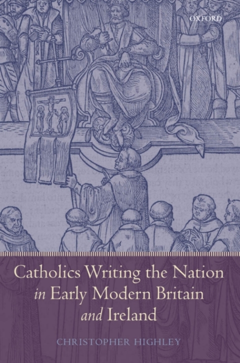 Book Catholics Writing the Nation in Early Modern Britain and Ireland free
