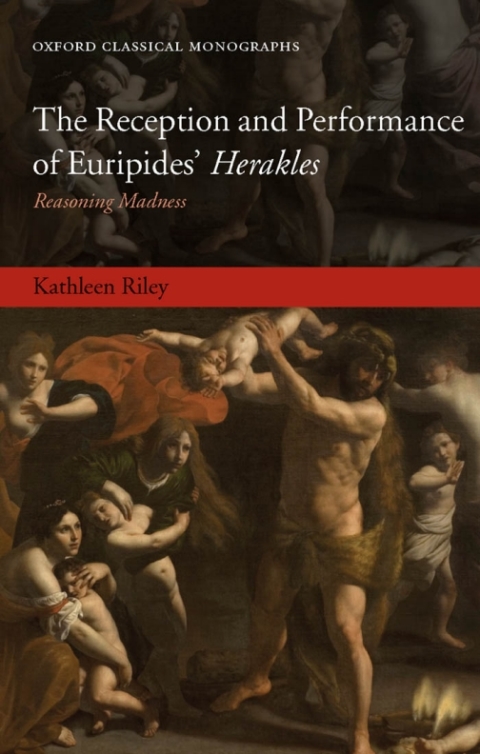 Book The Reception and Performance of Euripides' Herakles: Reasoning Madness (Oxford Classical Monographs) free