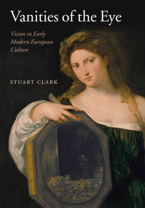 Book Vanities of the Eye: Vision in Early Modern European Culture free