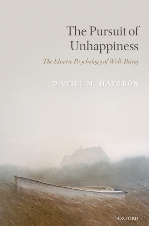 Book The Pursuit of Unhappiness: The Elusive Psychology of Well-Being free