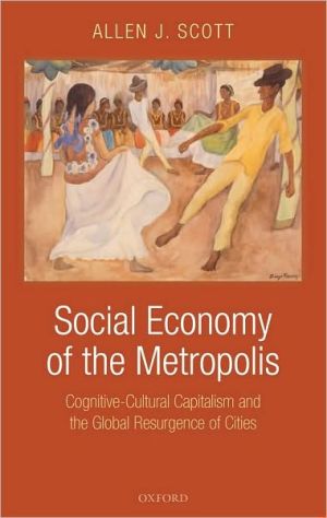 Book Social Economy of the Metropolis: Cognitive-Cultural Capitalism and the Global Resurgence of Cities free