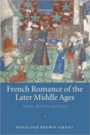 Book French Romance of the Later Middle Ages: Gender, Morality, and Desire free