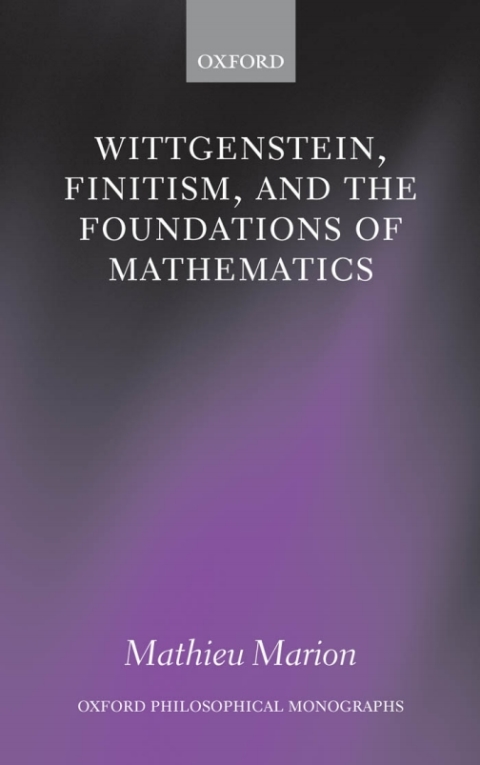Book Wittgenstein, Finitism, and the Foundations of Mathematics (Oxford Philosophical Monographs) free