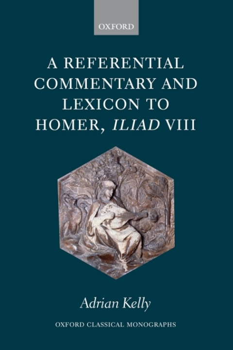 Book A Referential Commentary and Lexicon to Homer, Iliad VIII (Oxford Classical Monographs) free