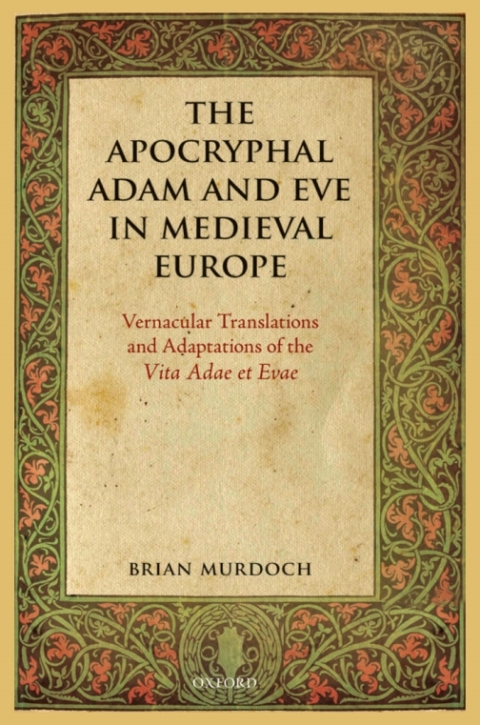 Book The Apocryphal Adam and Eve in Medieval Europe: Vernacular Translations and Adaptations of the Vita Adae et Evae free
